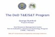 The DoD T&E/S&T Program DoD T&E/S&T Program George Rumford Program Manager Test Resource Management Center Test & Evaluation / Science & Technology Program (TRMC…