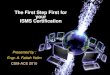 ISMS Certification Scope - CSM- · PDF file1 The First Step First for your ISMS Certification Presented by : Engr. A. Fattah Yatim CSM-ACE 2010