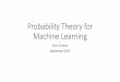 Probability Basics for Machine Learningurtasun/courses/CSC411_Fall16/tutorial1.pdf•Probability theory provides a consistent framework for the quantification and manipulation of uncertainty