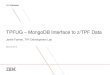 TPFUG MongoDB Interface to z/TPF Data - United States · PDF fileJamie Farmer, TPF Development Lab March 24, 2015 TPFUG –MongoDB Interface to z/TPF Data