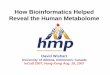 How Bioinformatics Helped Reveal the Human · PDF file · 2007-08-26How Bioinformatics Helped Reveal the Human Metabolome David Wishart University of Alberta, Edmonton, ... • The