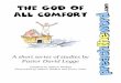 The God Of All Comfort - Preach The Word GOD OF ALL COMFORT Pastor David Legge 4 Monday evenings, we saw that God was blessed because He has blessed us with all spiritual blessings