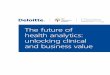 The future of health analytics: unlocking clinical and ... future of health analytics: unlocking clinical and business value 5 Technology advances have provided health care organizations