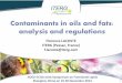 Contaminants in oils and fats: analysis and regulationsaocs.files.cms-plus.com/Meetings/ChinaPresentation/Pa… ·  · 2014-12-011 AOCS-CCOA Joint Symposium on Functional Lipids