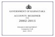 GOVERNMENT OF KARNATAKA ACCOUNTS RECKONER 2002-2011.pdf · ACCOUNTS RECKONER ... V Tax Revenue, Non‐Tax Revenue, Public Debt ... Sl.No Item 2002-03 2003-04 2004-05 2005-06 2006-07