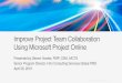 Improve Project Team Collaboration Using Microsoft Project ...pmimilehi.org/images/...project_online_vowles_v2.pdf · •Executive management funds a global Project Management 