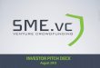 INVESTOR PITCH DECK - Martha Lynn Laskie Graphic · PDF filePitch deck 8.5.13 SME.vc is a real-time venture c crowdfunding platform that brings debt & equity opportunities to investors