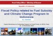 Fiscal Policy related to Fuel Subsidy and Climate Change ... · PDF fileFiscal Policy related to Fuel Subsidy and Climate Change Program In Indonesia ... Ensuring availability of gas