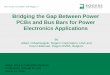 Bridging the Gap Between Power PCBs and Bus Bars … the Gap Between Power PCBs and Bus Bars for Power Electronics Applications By Albert J Mastrangelo, Rogers Corporation, USA …