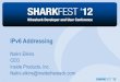 IPv6 Unicast Address - SharkFest · PDF fileAgenda •IPv6 addressing models and types •unicast, •multicast, •anycast, •global, •site local, •link local, •IPv4 mapped