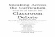 Practical Ideas for Classroom Debatedebate.uvm.edu/idastraining2012/Teachers/Materials for Debate...Speaking Across the Curriculum Practical Ideas for Classroom Debate REVISED Fall