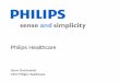 Philips Healthcare · PDF fileThe Philips Healthcare difference We start with the needs of patients and their care providers because understanding their experiences ensures we create