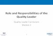 Role and Responsibilities of the Quality Leader and Responsibilities of the ... 4 Key Areas of Responsibility and/or Close ... 11 Quality Roles Across the Organization