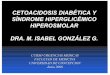 HIPEROSMOLAR S ÍNDROME HIPERGLIC É MICO CETOACIDOSIS · PDF file · 2008-06-21CETOACIDOSIS DIABETICA ... Potasio ( KCl ) Esencial ... 3 ª litro con diuresis adecuada Insulina r