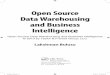 Open Source Data Warehousing and Business · PDF file2 Open Source Data Warehousing and Business Intelligence same, and open source EDW/BI is as imperative as getting the implement-able