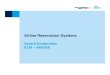 Airline Reservation Systems - Department of Information ... · PDF fileAirline Reservation Systems ... - sends the settings to the reservation system - systems : PROS, Sabre, ... •