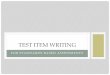 TEST ITEM WRITING - Flagler Countyflaglerschools.com/sites/default/files/attachments/1239/... ·  · 2016-10-208:00 –10:00 Item writing guidelines ... Write distractors that are