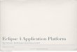 Eclipse 4 Application Platform - Tomsondev Blog · PDF fileEclipse 4 Application Platform Tom Schindl - BestSolution Systemhaus GmbH (c) Tom Schindl - BestSolution Systemhaus GmbH