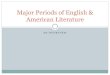 Major Periods of English & American Literature - … Periods of English & American Literature . ... be seen in other art forms as well as non-literary ... Major Periods of English