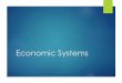 Economic Systems - Bethel Social Studiesbethelss.weebly.com/uploads/2/5/8/6/25869800/economic_systems.pdf... command, and market economies Mixed economies have features of more 