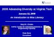 2009 Advancing Diversity at Virginia Tech · PDF file · 2015-07-142009 Advancing Diversity at Virginia Tech January 12, ... over time to produce larger advantage/ disadvantage •