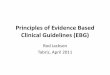 Principles of Evidence Based Clinical Guidelines (EBG)ircebm.tbzmed.ac.ir/uploads/89/CMS/user/file/191/seminars/Guideline... · Principles of Evidence Based Clinical Guidelines (EBG)