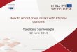 How to record trade marks with Chinese Customs Valentina ... · PDF fileHow to record trade marks with Chinese Customs Valentina Salmoiraghi 12 June 2014 ... Thematic Workshop on IP