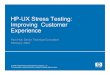 HP-UX Stress Testing: Improving Customer …performance-workshop.org/documents/HPUX_Testing_WOPR2_Holt.pdfHP-UX Stress Testing: Improving Customer Experience Pam Holt, Senior Technical