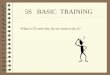 [PPT]5S BASIC TRAINING - tocformetocforme.com/ppt/5s.ppt · Web view5S BASIC TRAINING What is 5S and why do we want to do it? 5S Some New Words New Words - Continued Some 5S Examples