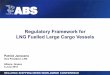 Regulatory Framework for LNG Fuelled Large Cargo Vesselsdrg.blob.core.windows.net/hellenicshippingnewsbody/ABS-Parousiasi.… · Regulatory Framework for LNG Fuelled Large Cargo Vessels