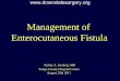 Management of Enterocutaneous Fistula Fistula.pdf · Management of Enterocutaneous Fistula Kelley A. Sookraj, MD Kings County Hospital Center August 25th 2011 ... nutritional support