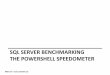 SQL Server Benchmarking The Powershell speedometer Server Benchmarking.pdf · SQL SERVER BENCHMARKING THE POWERSHELL SPEEDOMETER. ... Gather and parse SQL Server information ... SQL