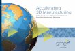 Accelerating 3D Manufacturing -  · PDF fileAccelerating 3D Manufacturing. ... and every breakthrough in the ... their imagination to design a product