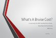 What's the bruise cost? - National Blood Authority · PDF fileWhat's A Bruise Cost? ... Respiratory 1 33.75 Respiratory Virus 1 15.65 Swabs + CVC Tip 8 385.20 ... Physio/Occupational