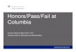 Honors/Pass/Fail at Columbia - ??2013-11-19Honors/Pass/Fail at Columbia ... â€¢ 3 Class Committees-meet regularly to evaluate student academic/clinical performance â€¢ Basic
