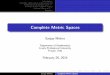 Complete Metric Spaces -   · PDF filed. Sanjay Mishra Complete Metric Spaces. ... d). We show that if (x n) ... Completeness of product space R! III Let x