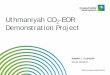 Uthmaniyah CO2-EOR Demonstration Project Saudi Aramco: Company General Use • The 1st in the Kingdom • One of the largest in the middle east • Captures ~800,000 tonnes of CO2