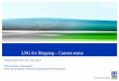 LNG for Shipping – Current status DNV LNG for shipping... · LNG as a fuel for ships and the world of rules and regulations . 2000 2001 first DNV Class rules for gas fuelled ships