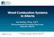 Wood Combustion Systems in Alberta - gov.mb.ca · PDF fileWood Combustion Systems in Alberta Don Harfield, P.Eng., ... • Plant Capacity (Nat Gas 5 MW) ... • Moving Ash Grate