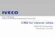 Sales & Marketing Natural Gas Business Development ... · PDF fileNatural Gas Business Development & Product Unit. IVECO CNG heavy trucks for refuse collection in Europe. 25 107 149