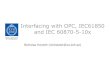Interfacing with OPC, IEC61850 and IEC 60870-5-10x · PDF fileInterfacing with OPC, IEC61850 and IEC 60870-5-10x Nicholas Honeth (nicholash@ics.kth.se)