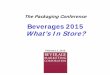 Beverages 2015 What’s In Store? - Beverage Marketing ... U.S. beverage market has experienced overall mixed performance since declines during the recession What’s In Store U.S