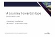 A Journey Towards Hope - vic.gov.au · PDF fileDrug and Alcohol Free Event. ... The journey began at forums held through 2016 ... Representative Body: Through the Engage Victoria website