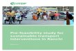 Pre-feasibility study for sustainable transport ... · PDF fileii Ranchi transport feasibility report August 2012 The Institute for Transportation and Development Policy (ITDP) works