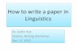 How to write a paper in Linguistics - Oranim to write a paper in Linguistics Dr. Judith Yoel ... •Ensure that the theoretical framework is clear. ... * Write! As you write, stop