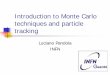 Introduction to Monte Carlo techniques and particle tracking - Lez1 - MC.pdf · Introduction to Monte Carlo techniques and particle tracking . ... Written in C++ language ... test-beam