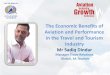 The Economic Benefits of Aviation and Performance … Seminars and Presentations/Industry...The Economic Benefits of Aviation and Performance in the Travel and Tourism Industry Mr