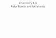 Chemistry 8.4 Polar Bonds and Molecules - rdibler.netrdibler.net/Chemistry/Notes -1/Chapter 8/Chem 8-4 notes.pdfChemistry 8.4 Polar Bonds and Molecules • Snow covers approximately