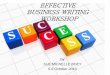 EFFECTIVE BUSINESS WRITING WORKSHOP - … can be easily muddled up in business writing. ... Do Subjects & verbs agree in number? 2. ... words? 2. Are there any weak passive verbs that