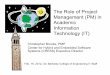 The Role of Project Management (PM) in Academic ... · PDF fileManagement (PM) in Academic Information Technology (IT ... Scope changed: Replace all apps. Use Oracle. (1st ... Develop